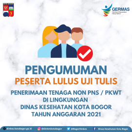 Pengumuman Peserta Lolos Seleksi Tulis Rekrutmen Tenaga Non PNS/PKWT di Lingkungan Dinas Kesehatan Kota Bogor 2021